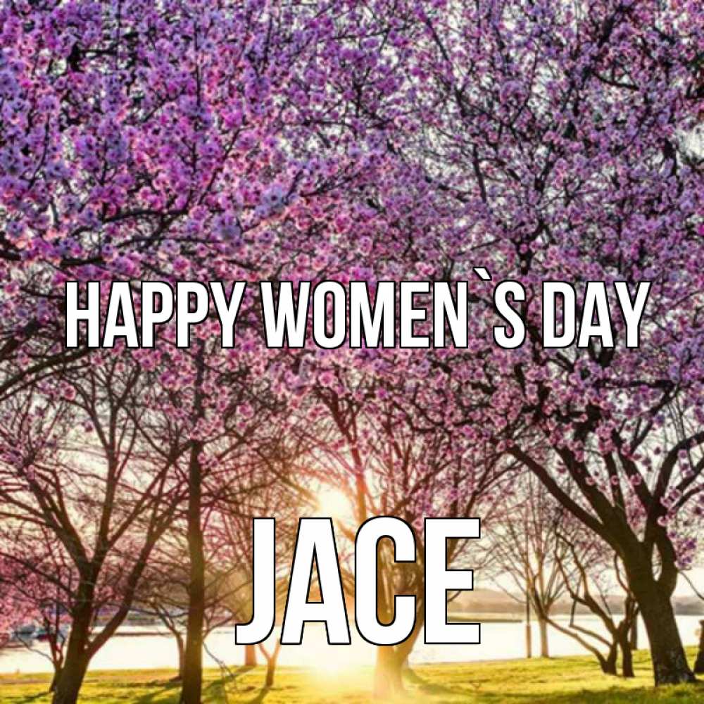 Greetings card с именем, Jace happy women`s day международный женский день Greetings with text for free download 